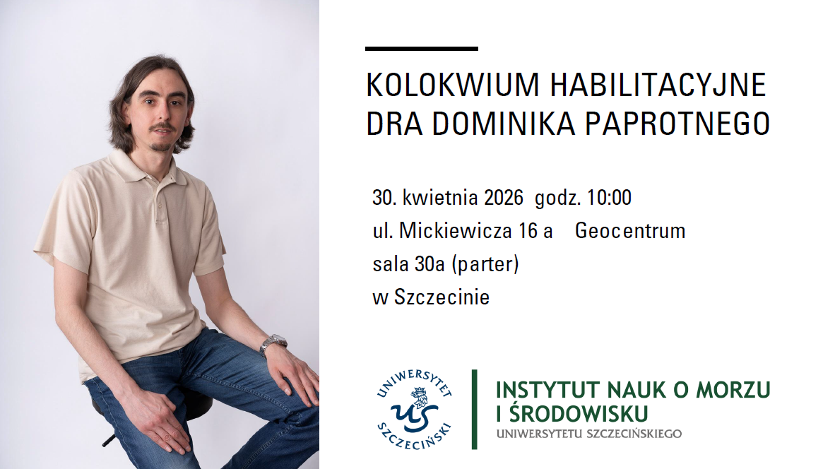 Z przyjemnością informujemy o zbliżającym się kolokwium habilitacyjnym dra Dominika Paprotnego.